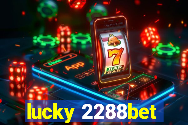 lucky 2288bet